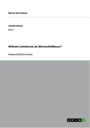 Wilhelm Lehmbruck als Marmorbildhauer? - Cover