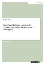 Kampf der Kulturen - Analyse des Zivilisationsparadigmas von Samuel P.Huntington