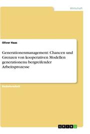 Generationenmanagement: Chancen und Grenzen von kooperativen Modellen generation