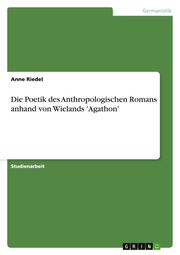 Die Poetik des Anthropologischen Romans anhand von Wielands 'Agathon' - Cover