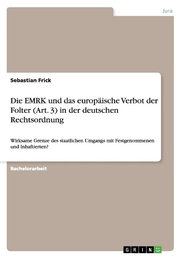 Die EMRK und das europäische Verbot der Folter (Art.3) in der deutschen Rechtsordnung