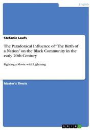 The Paradoxical Influence of The Birth of a Nation on the Black Community in the