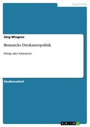 Bismarcks Dreikaiserpolitik