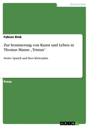 Zur Ironisierung von Kunst und Leben in Thomas Manns 'Tristan'.