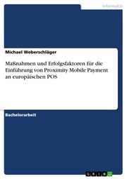 Maßnahmen und Erfolgsfaktoren für die Einführung von Proximity Mobile Payment an europäischen POS