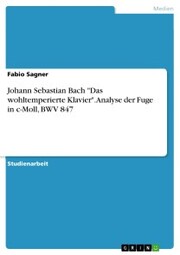 Johann Sebastian Bach 'Das wohltemperierte Klavier'. Analyse der Fuge in c-Moll, BWV 847