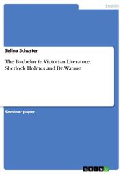 The Bachelor in Victorian Literature.Sherlock Holmes and Dr.Watson