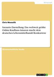 Szenario Darstellung: Das weltweit größte Online-Kaufhaus Amazon macht dem deutschen Lebensmittelhandel Konkurrenz
