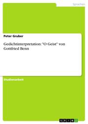 Gedichtinterpretation: 'O Geist' von Gottfried Benn