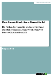 De Profundis. Gemalte und geschriebene Meditationen mit Lebensweisheiten von Dawio Giovanni Bordoli