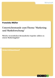 Unterrichtsstunde zum Thema 'Marketing und Marktforschung'