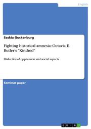 Fighting historical amnesia: Octavia E. Butlers 'Kindred'