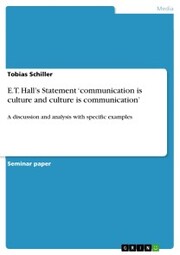 E.T. Hall's Statement 'communication is culture and culture is communication'