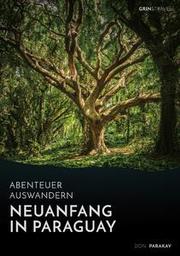 Abenteuer Auswandern: Neuanfang in Paraguay - Cover