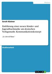 Einführung einer neuen Kinder- und Jugendbuchmarke am deutschen Verlagsmarkt.Kommunikationskonzept