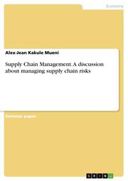 Supply Chain Management.A discussion about managing supply chain risks