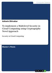 To implement a Multi-level Security in Cloud Computing using Cryptography Novel