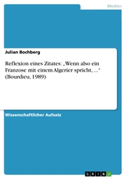 Reflexion eines Zitates: 'Wenn also ein Franzose mit einem Algerier spricht,...' (Bourdieu, 1989)