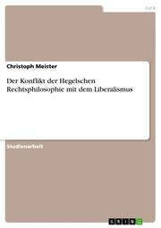 Der Konflikt der Hegelschen Rechtsphilosophie mit dem Liberalismus