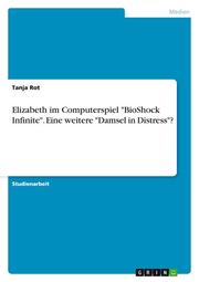 Elizabeth im Computerspiel 'BioShock Infinite'.Eine weitere 'Damsel in Distress'?