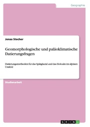 Geomorphologische und paläoklimatische Datierungsfragen