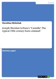 Joseph Sheridan LeFanu's 'Carmilla'.The typical 19th century born criminal?