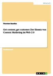 Get content, get customer.Der Einsatz von Content Marketing im Web 2.0