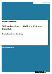 Wahlverhandlungen, Wahl und Krönung Rudolfs I. - Cover