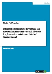Informationsmaschine Leviathan. Ein medientheoretischer Versuch über die Implementierbarkeit von Hobbes Staatsentwurf - Cover