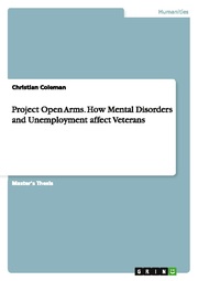 Project Open Arms.How Mental Disorders and Unemployment affect Veterans