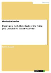 India's gold rush.The effects of the rising gold demand on Indian economy