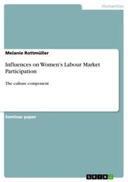 Influences on Womens Labour Market Participation