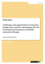 Challenges and opportunities of mayansti spring water and the surrounding sites for ecotourism development in Mekelle university, Ethiopia