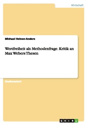 Wertfreiheit als Methodenfrage. Kritik an Max Webers Thesen