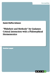 Wahrheit und Methode by Gadamer. Critical Interaction with a Philosophical Hermeneutics
