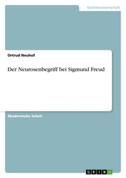 Der Neurosenbegriff bei Sigmund Freud