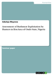 Assessment of Bushmeat Exploitation by Hunters in Ifon Area of Ondo State, Nigeria