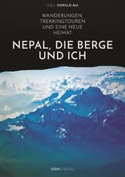 Nepal, die Berge und ich.Wanderungen, Trekkingtouren und eine neue Heimat