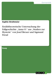 Erzähltheoretische Untersuchung der Fallgeschichte 'Anna O.' aus 'Studien zur Hysterie' von Josef Breuer und Sigmund Freud