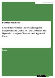 Erzähltheoretische Untersuchung der Fallgeschichte Anna O. aus Studien zur Hysterie von Josef Breuer und Sigmund Freud