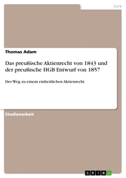 Das preußische Aktienrecht von 1843 und der preußische HGB Entwurf von 1857
