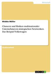 Chancen und Risiken multinationaler Unternehmen in strategischen Netzwerken.Das Beispiel Volkswagen