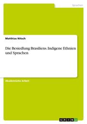 Die Besiedlung Brasiliens. Indigene Ethnien und Sprachen