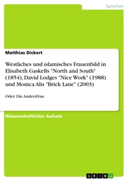 Westliches und islamisches Frauenbild in Elisabeth Gaskells 'North and South' (1854), David Lodges 'Nice Work' (1988) und Monica Alis 'Brick Lane' (2003) - Cover