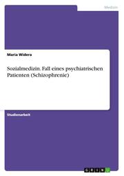 Sozialmedizin.Fall eines psychiatrischen Patienten (Schizophrenie)