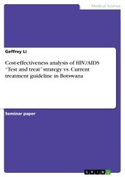 Cost-effectiveness analysis of HIV/AIDS 'Test and treat' strategy vs. Current treatment guideline in Botswana - Cover