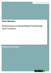 Kinderarmut in Deutschland. Verbreitung und Ursachen - Cover