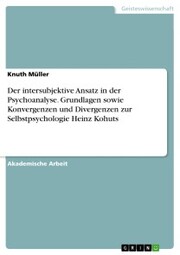 Der intersubjektive Ansatz in der Psychoanalyse. Grundlagen sowie Konvergenzen und Divergenzen zur Selbstpsychologie Heinz Kohuts - Cover