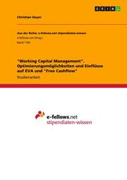 'Working Capital Management'.Optimierungsmöglichkeiten und Einflüsse auf EVA und 'Free Cashflow'