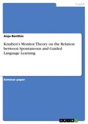 Krashen's Monitor Theory on the Relation between Spontaneous and Guided Language Learning - Cover